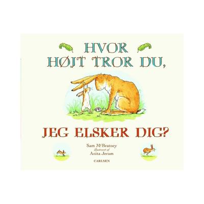 hvor-hoejt-tror-du-jeg-elsker-dig